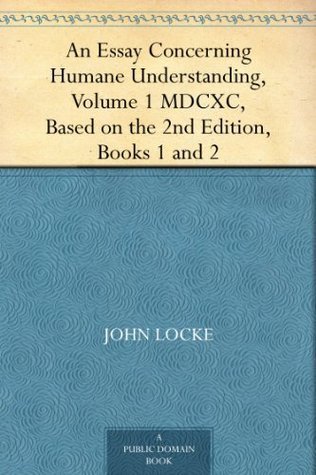 An Essay Concerning Humane Understanding, Volume 1MDCXC, Based on the ...